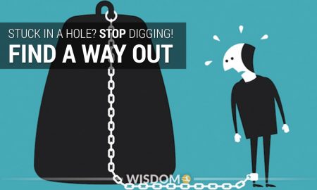 If You Find Yourself In A Hole The First Thing To Do Is Stop Digging Find A Way Out