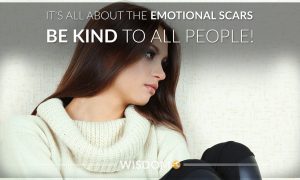 Emotional Scars Be Kind
