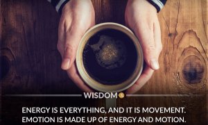 Energy Is Motion Emotion